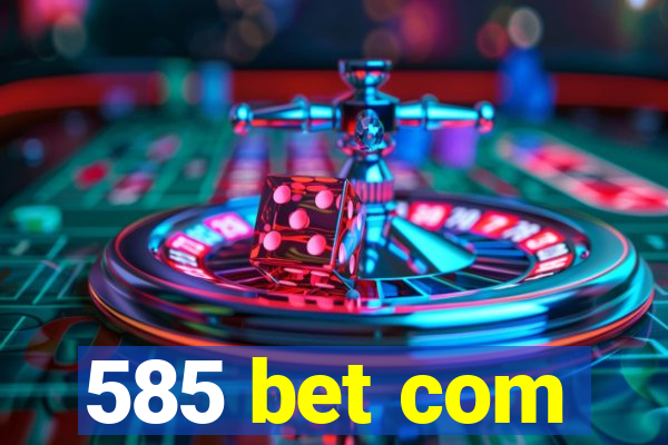 585 bet com